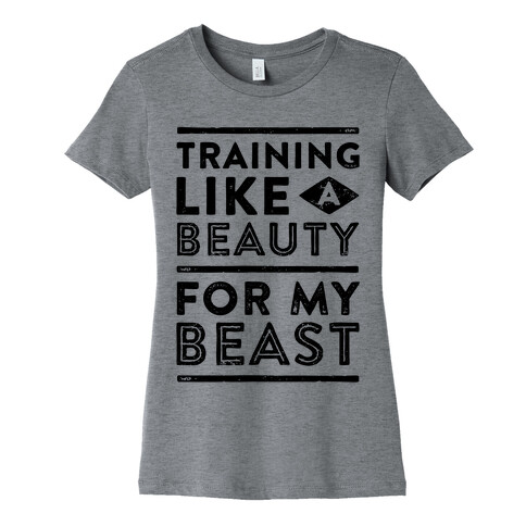 Training Like A Beauty For My Beast Womens T-Shirt