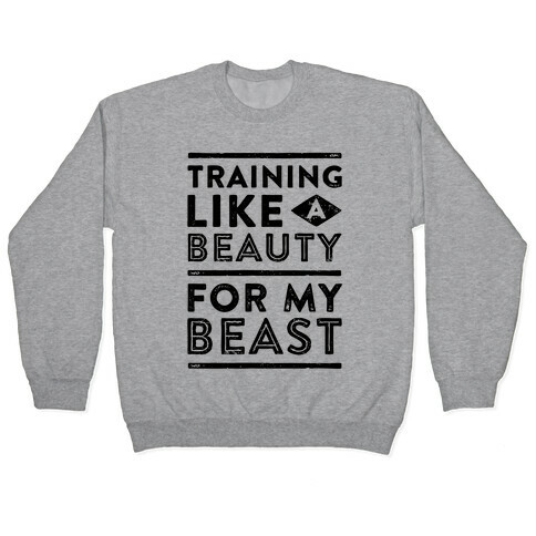 Training Like A Beauty For My Beast Pullover