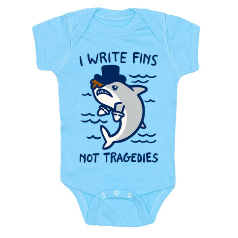 I Write Fins Not Tragedies Parody White Print Baby One-Piece