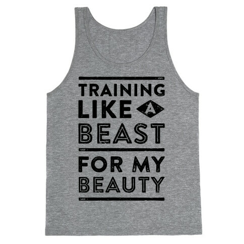 Training Like A Beast For My Beauty Tank Top