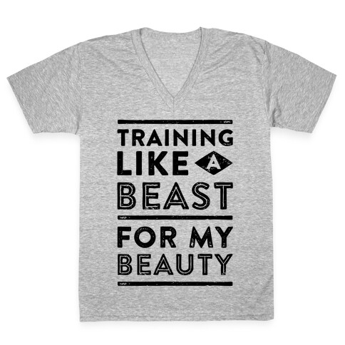 Training Like A Beast For My Beauty V-Neck Tee Shirt