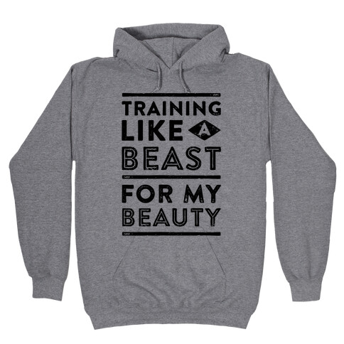 Training Like A Beast For My Beauty Hooded Sweatshirt