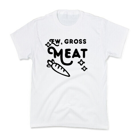 Ew, Gross, Meat Kids T-Shirt