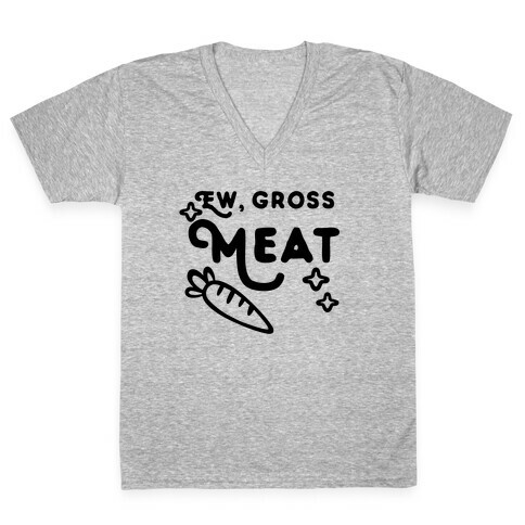 Ew, Gross, Meat V-Neck Tee Shirt