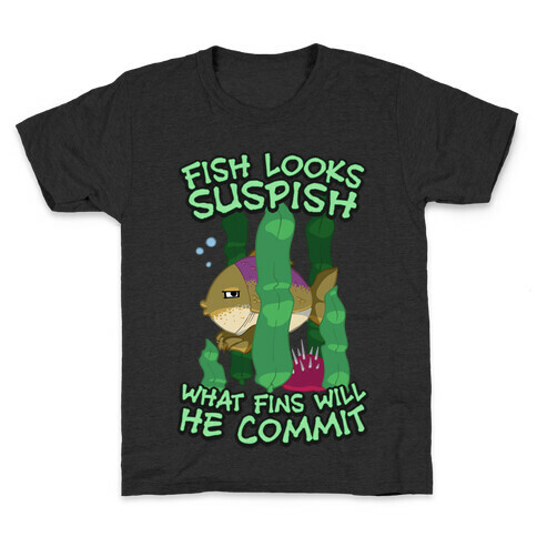 Fish Looks Suspish What Fins Will He Commit Kids T-Shirt