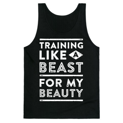 Training Like A Beast For My Beauty Tank Top