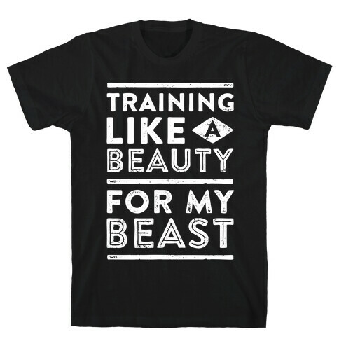 Training Like A Beauty For My Beast T-Shirt