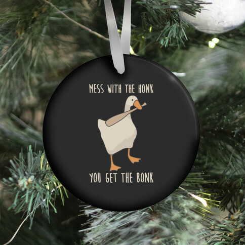 Mess With The Honk You Get The Bonk Ornament
