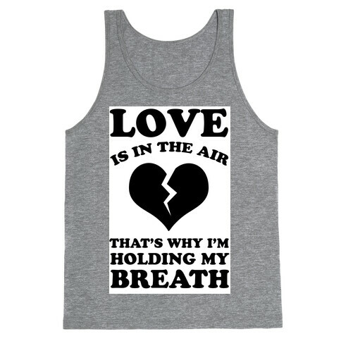 Love is in the Air. That's Why I'm Holding my Breath Tank Top