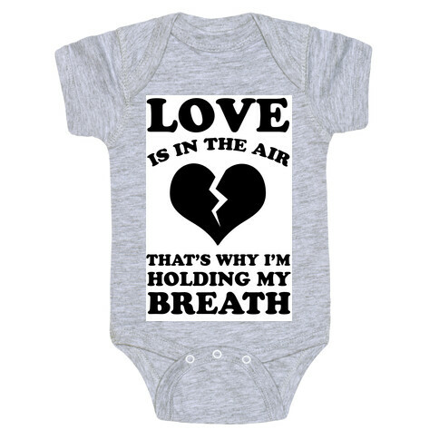 Love is in the Air. That's Why I'm Holding my Breath Baby One-Piece