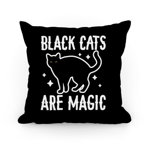 Black Cats Are Magic Pillow