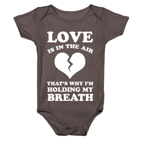 Love is in the Air. That's Why I'm Holding my Breath Baby One-Piece
