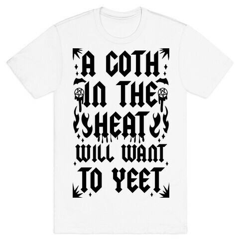 A Goth in the Heat Will Want To Yeet T-Shirt