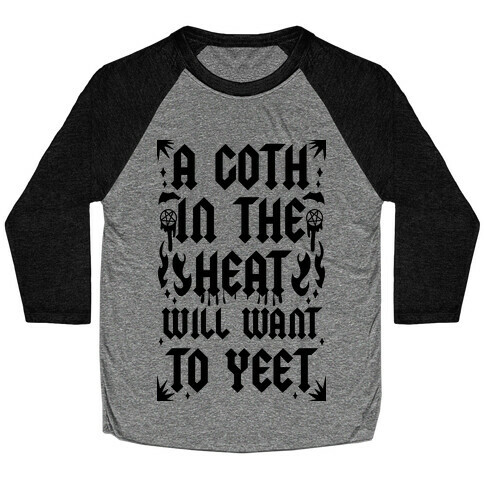 A Goth in the Heat Will Want To Yeet Baseball Tee