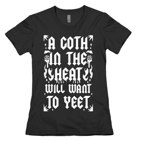 A Goth in the Heat Will Want To Yeet Womens T-Shirt