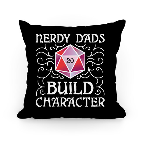 Nerdy Dads Build Character Pillow