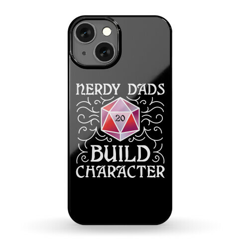 Nerdy Dads Build Character Phone Case
