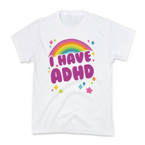 I Have ADHD Kids T-Shirt