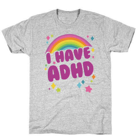 I Have ADHD T-Shirt