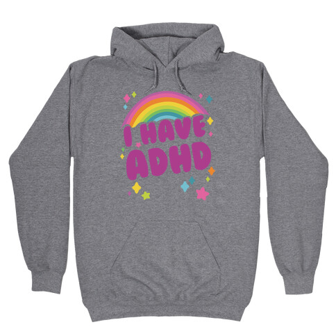 I Have ADHD Hooded Sweatshirt