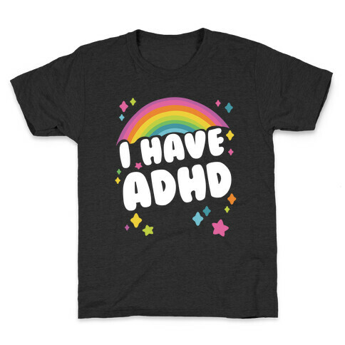 I Have ADHD Kids T-Shirt
