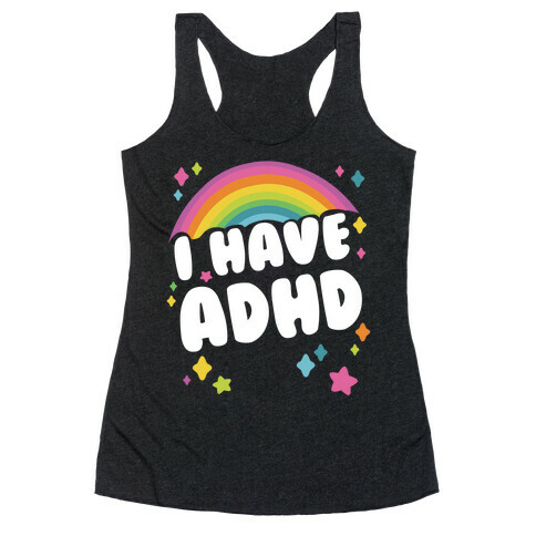 I Have ADHD Racerback Tank Top