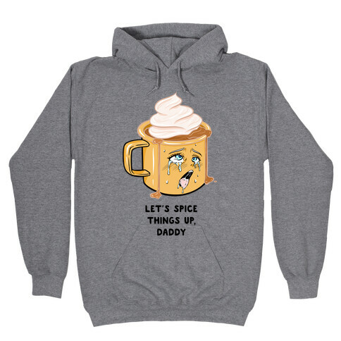 Let's Spice Things Up Daddy Hooded Sweatshirt