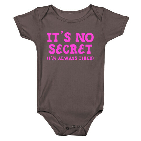 It's No Secret (I'm Always Tired) Baby One-Piece