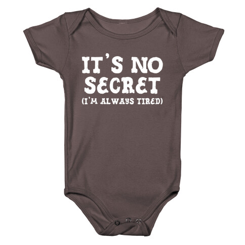 It's No Secret (I'm Always Tired) Baby One-Piece