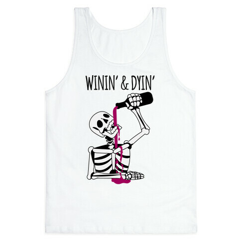 Winin' & Dyin' Drinking Skeleton Tank Top