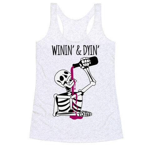Winin' & Dyin' Drinking Skeleton Racerback Tank Top