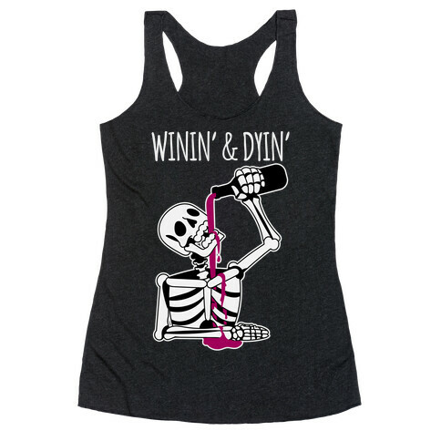 Winin' & Dyin' Drinking Skeleton Racerback Tank Top