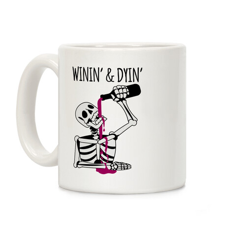 Winin' & Dyin' Drinking Skeleton Coffee Mug