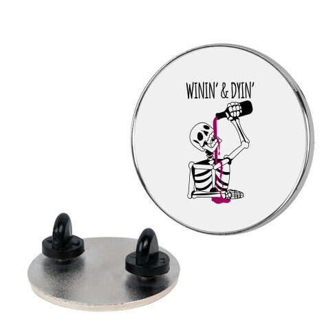 Winin' & Dyin' Drinking Skeleton Pin