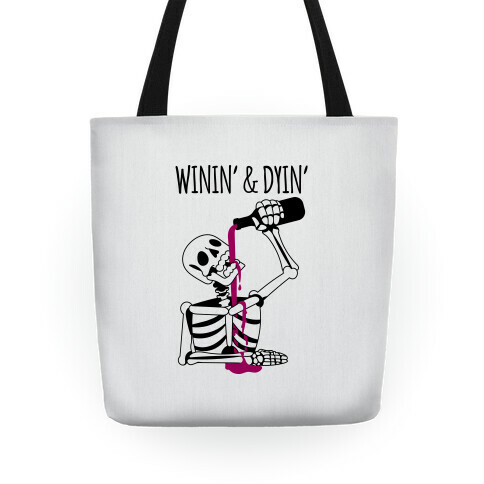 Winin' & Dyin' Drinking Skeleton Tote