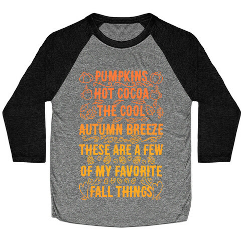 Pumpkins, Hot Cocoa The Cool Autumn Breeze, These Are A Few Of My Favorite Fall Things  Baseball Tee