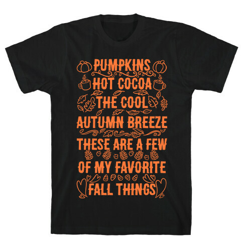 Pumpkins, Hot Cocoa The Cool Autumn Breeze, These Are A Few Of My Favorite Fall Things  T-Shirt