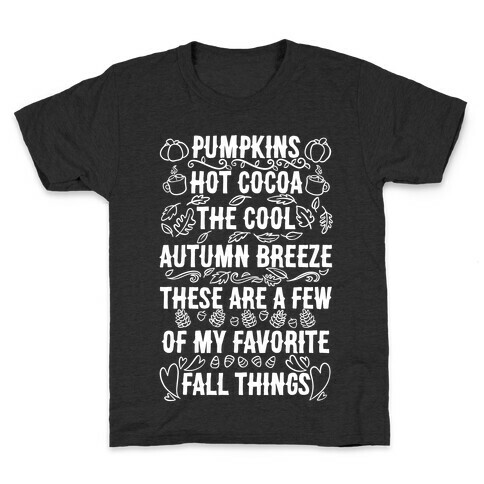 Pumpkins, Hot Cocoa The Cool Autumn Breeze, These Are A Few Of My Favorite Fall Things  Kids T-Shirt