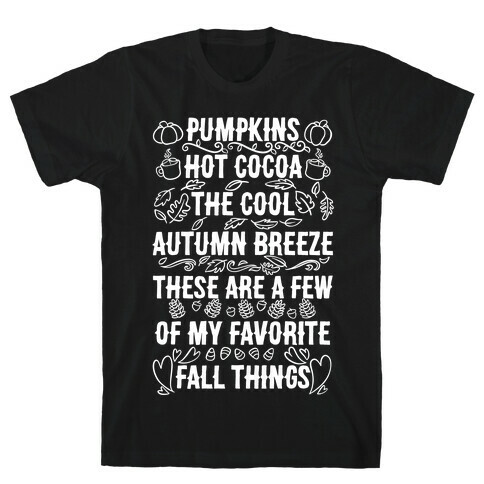 Pumpkins, Hot Cocoa The Cool Autumn Breeze, These Are A Few Of My Favorite Fall Things  T-Shirt