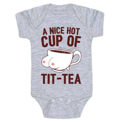 A Nice Hot Cup Of Tit-Tea Baby One-Piece