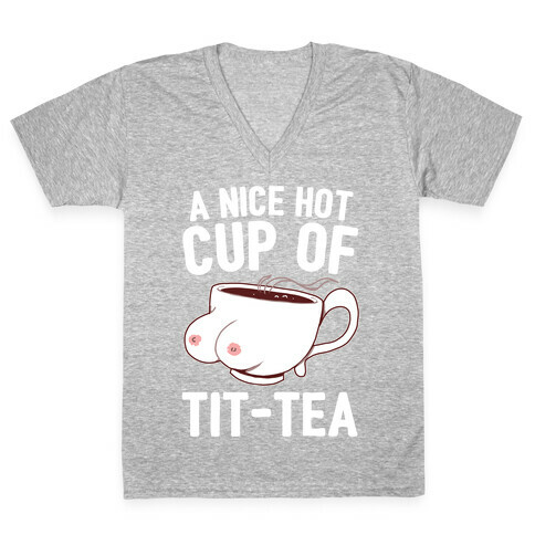 A Nice Hot Cup Of Tit-Tea V-Neck Tee Shirt