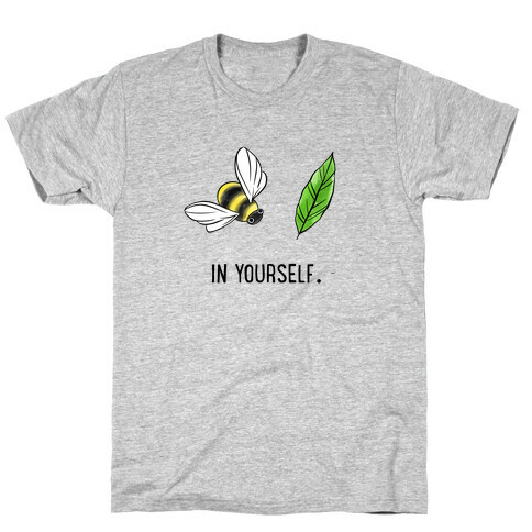 Bee Leaf In Yourself T-Shirt