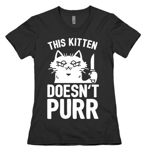 This Kitten Doesn't Purr Womens T-Shirt