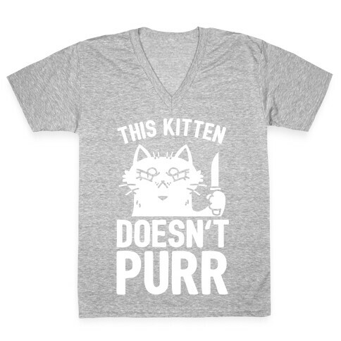 This Kitten Doesn't Purr V-Neck Tee Shirt