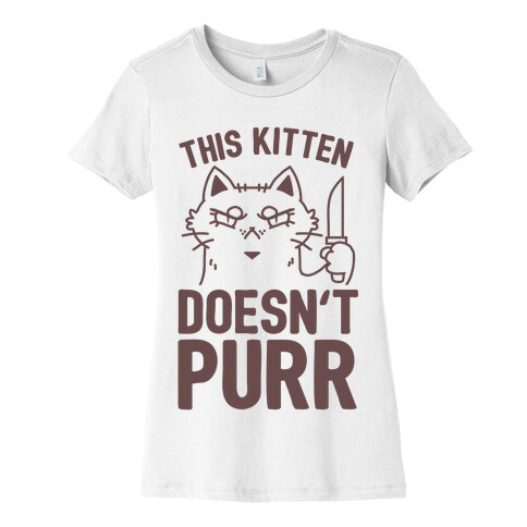 This Kitten Doesn't Purr Womens T-Shirt