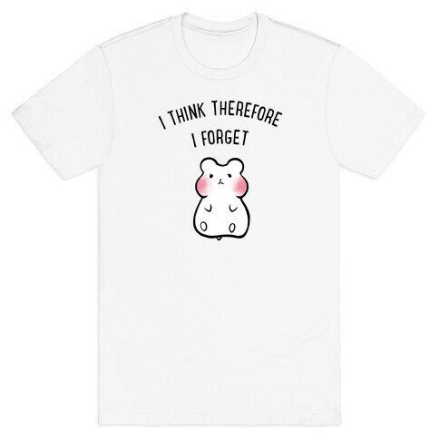 I Think Therefore I Forget T-Shirt