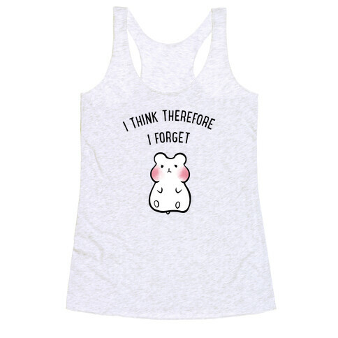 I Think Therefore I Forget Racerback Tank Top