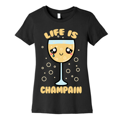 Life Is ChamPAIN Womens T-Shirt