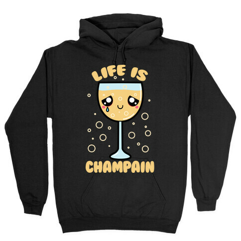 Life Is ChamPAIN Hooded Sweatshirt