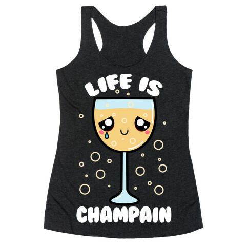 Life Is ChamPAIN Racerback Tank Top